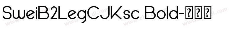 SweiB2LegCJKsc Bold字体转换 SweiB2LegCJKsc Bold字体转换